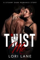 Twist Me: A Steamy Dark Romance Story