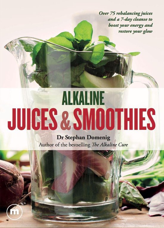 Alkaline Juices and Smoothies (ebook), Dr Stephan Domenig