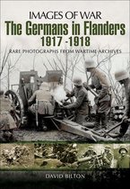 Images of War - The Germans in Flanders, 1917–1918
