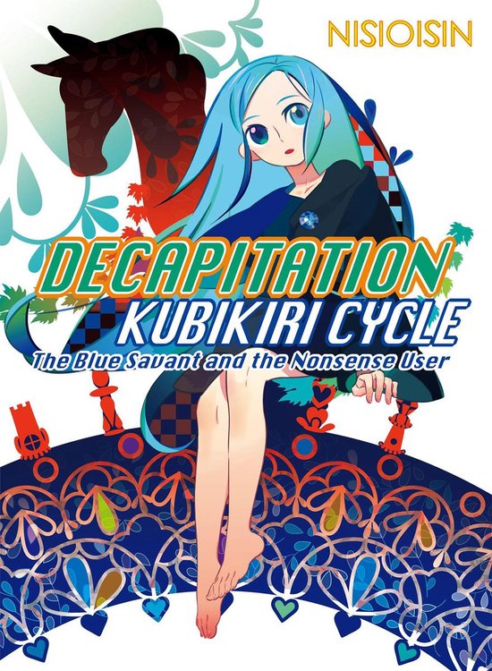 Nisioisin - DECAPITATION KUBIKIRI CYCLE The Blue Savant and the Nonsense User. Met een blauwharig meisje voor een paardenhoofd en decoratieve blauwe patronen.
