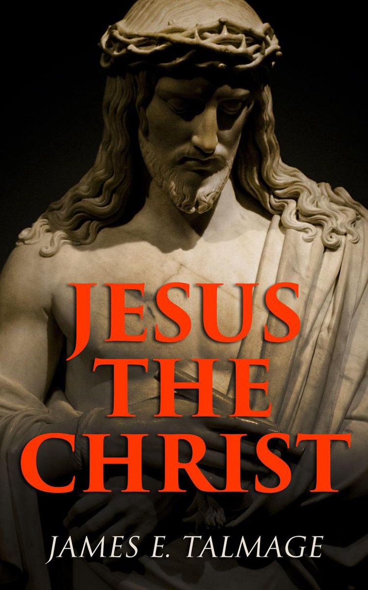 Jesus the Christ (ebook), James E Talmage | 4064066399962 | Boeken | bol.com