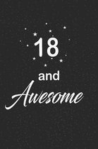 18 and awesome: funny and cute blank lined journal Notebook, Diary, planner Happy 18th eighteenth Birthday Gift for eighteen year old