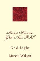 Roses Divine God Art VII: God Light