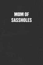 Mom of Sassholes: Sarcastic Blank Lined Journal - Funny Mom Gift Notebook