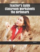 Teacher's Guide Classroom Worksheets The Birthmark