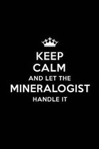 Keep Calm and Let the Mineralogist Handle It: Blank Lined Mineralogist Journal Notebook Diary as a Perfect Birthday, Appreciation day, Business, Thank