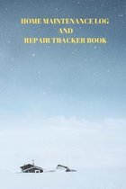 Home Maintenance Log and Repair Tracker Book: 110 Pages of 6 X 9 Inch Handy Home Mainentance and Repair Record