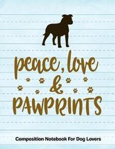 Peace Love & Pawprints: Composition Notebook For Dog Lovers