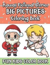 Kawaii Fictional Stories Big Pictures Coloring Book Fun Kids Color Book: Color Book with Large Black and White Cartoons and Art for Mindfulness and St
