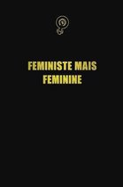 Feministe Mais Feminine: 6x9 Unlined 120 pages writing notebooks for Women and girls