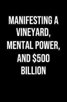 Manifesting A Vineyard Mental Power And 500 Billion: A soft cover blank lined journal to jot down ideas, memories, goals, and anything else that comes