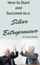 How to Start and Succeed As a Silver Entrepreneur