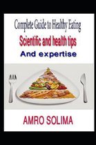 Complete Guide to Healthy Eating: Scientific and health tips And expertise