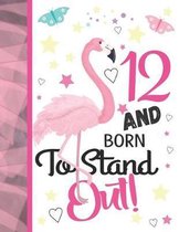 12 And Born To Stand Out