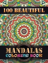 100 Beautiful Mandalas Coloring Book: An Adult Coloring Book with Mandala flower Fun, Easy, and Relaxing Coloring Pages For Meditation And Happiness w