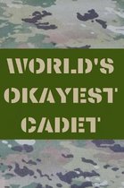 World's Okayest Cadet: Army and Air Force Blank Lined Journal Notebook Diary Logbook Planner Gift
