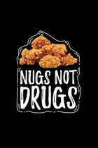 Nugs Not Drugs: Blank Cookbook Journal to Write in Recipes and Notes to Create Your Own Family Favorite Collected Culinary Recipes and
