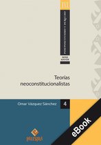 Pospositivismo y Derecho – Serie Mayor 4 - Teorías neoconstitucioalistas