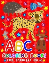 ABC Coloring Books for Toddlers No.63: abc pre k workbook, KIDS 2-4, abc book, abc kids, abc preschool workbook, Alphabet coloring books, Coloring boo