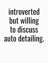 Introverted But Willing To Discuss Auto Detailing