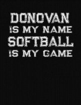 Donovan Is My Name Softball Is My Game