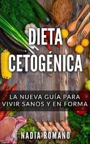 Dieta Cetog�nica: La nueva gu�a para vivir sanos y en forma