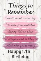 Things To Remember Tomorrow is a New Day Happy 17th Birthday: Cute 17th Birthday Card Quote Journal / Notebook / Diary / Greetings / Appreciation Gift