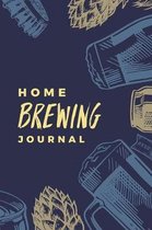 Home Brewing Journal: Essential Home Brewers Log Book For Recording Craft Beer Recipe; Customized Blank Beer Crafting Journal Designed For C