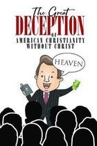 The Great Deception of American Christianity Without Christ