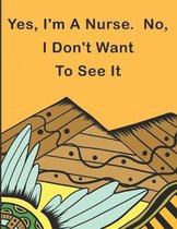 Yes I'm a Nurse No I Don't Want To See It: Nurse Gifts: Color Book and Funny Quotes Messages for Hospital Staff