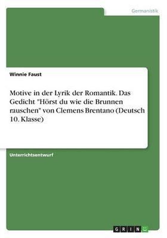 Hörst Du Wie Die Brunnen Rauschen Gedicht Analyse Motive in der Lyrik der Romantik. Das Gedicht Hoerst du wie die Brunnen