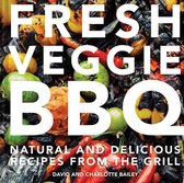 Fresh Veggie BBQ: All-Natural & Delicious Recipes from the Grill