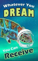 Whatever You Dream You Can Receive: Funny Lizard Journal, Lined Paper In 5 X 8, Positive Affirmation Book
