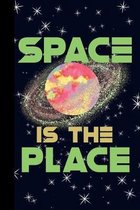 Space is the Place: Outer Space Theme 6x9 120 Page College Ruled Composition Notebook