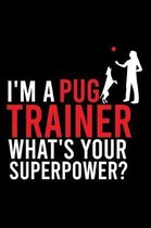 I'm a Pug Trainer What's Your Superpower?