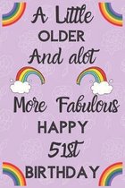 A Little Older And alot More Fabulous Happy 51st Birthday: Funny 51st Birthday Gift Flower Floral A little older and a lot more fabulous Journal / Not