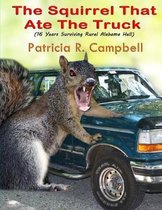 The Squirrel That Ate The Truck: (16 Years Surviving Rural Alabama Hell)