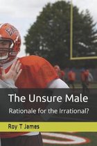 The Unsure Male: Rationale, for the Irrational