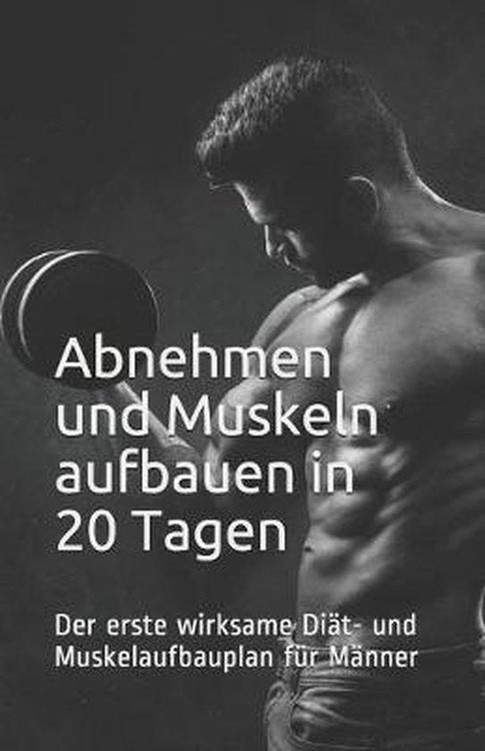 Abnehmen und Muskeln aufbauen in 20 Tagen - cover