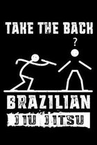 Take The Back Brazilian Jiu Jitsu: 6x9 150 Page College-Ruled Notebook for Jiu Jitsu Students, Mixed Martial Arts fans, and people who like Brazilian