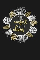 Find Comfort in The Chaos: Blank Lined Notebook for Writing /120 pages /6''x9''
