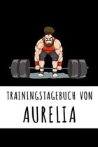 Trainingstagebuch von Aurelia: Personalisierter Tagesplaner f�r dein Fitness- und Krafttraining im Fitnessstudio oder Zuhause