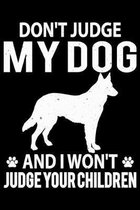 Don't Judge My Dog And I Won't Judge Your Children