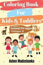 Coloring Book For Kids & Toddlers: Animal Designs: Ages 2-4, 4-8, 8-12 ( Volume 2)