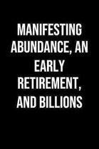 Manifesting Abundance An Early Retirement And Billions: A soft cover blank lined journal to jot down ideas, memories, goals, and anything else that co