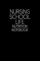 Nursing School Life - Nutrition Notebook: Composition Notebook For Student Nurses - 6x9 College Ruled Lined Pages - Gift For Future Nurses