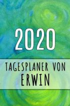 2020 Tagesplaner von Erwin: Personalisierter Kalender f�r 2020 mit deinem Vornamen