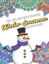 Fun Cute And Stress Relieving Winter Snowmen Coloring Book: Find Relaxation And Mindfulness with Stress Relieving Color Pages Made of Beautiful Black