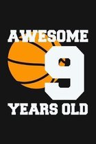 Awesome 9 Years Old: Birthday Gifts for 9 Years Old Basketball Boys & Girls