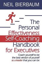 The Personal Effectiveness Self-Coaching Handbook for Executives: Coach Yourself to Be The Best Version Of Yourself As A Leader That You Can Be